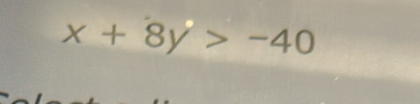 x+8y>-40