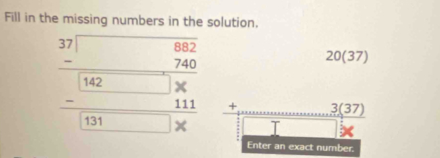 Fill in the missing numbers in the solution.
20(3 7)
beginarrayr 37encloselongdiv 82 _ * 60 76 -111 hline 131endarray +... 3(37
overline  □ : 
Enter an exact number.