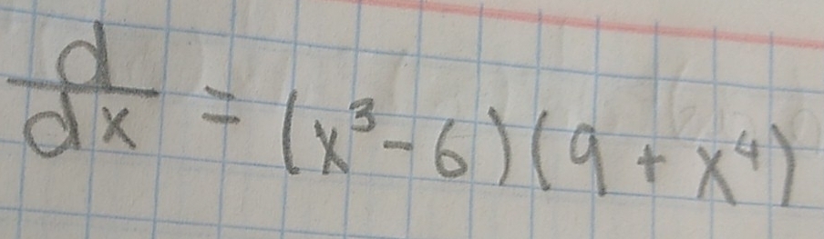  d/dx =(x^3-6)(9+x^4)