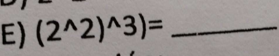 (2^(wedge)2)^wedge 3)= _