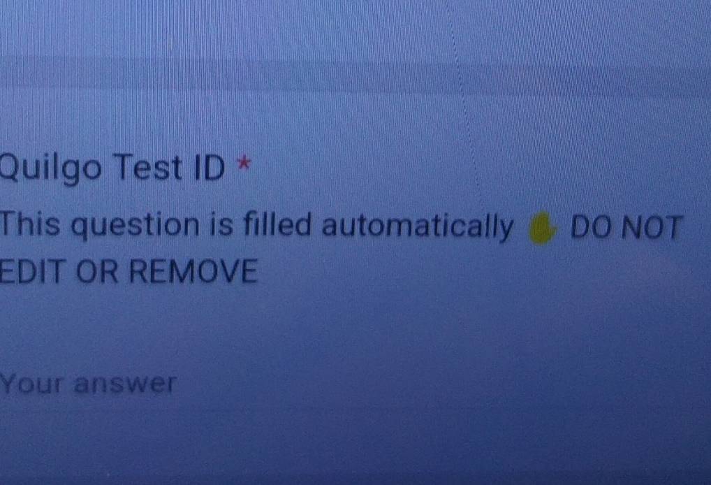 Telah dijawab:Quilgo Test ID * This question is filled automatically DO ...