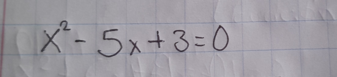 x^2-5x+3=0