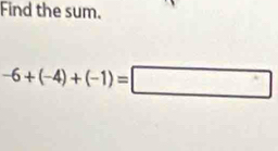 Find the sum.
-6+(-4)+(-1)=□