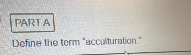 Define the term “acculturation.”