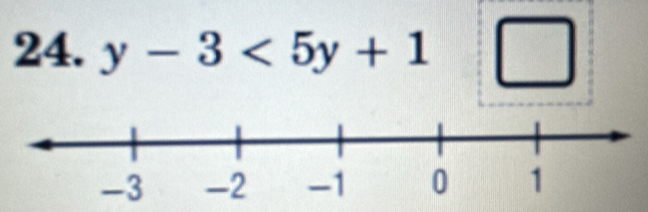 y-3<5y+1^ □