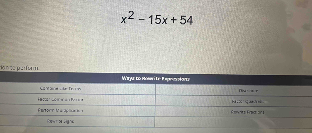 x^2-15x+54
tion to perform.