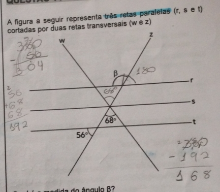 A figura a seguir representa três retas paralelas (r, s e t)
da do ângulo B?