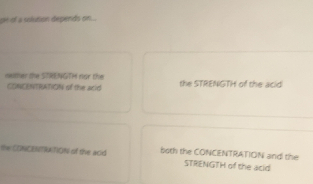 Solved: oH of a solution deperids on... neither the STRENGTH nor the ...