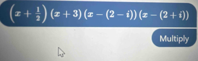 (x+ 1/2 )(x+3)(x-(2-i))(x-(2+i))
Multiply