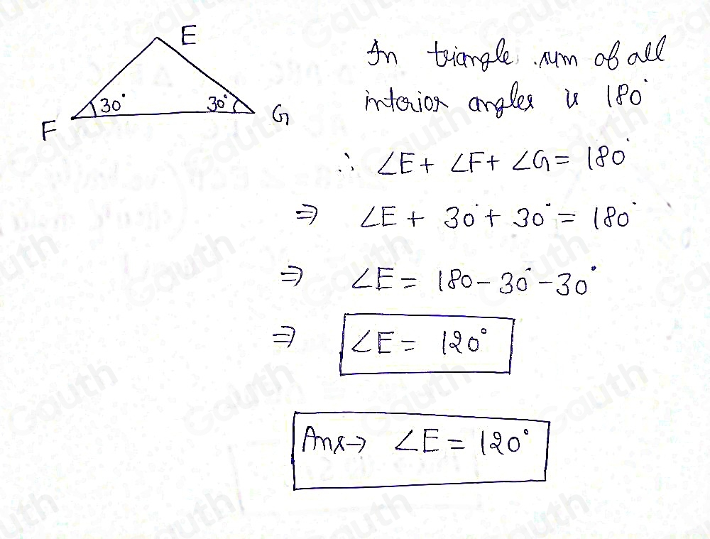 In triangle rum of all 
intaion andlex u 180
∠ E+∠ F+∠ G=180
∠ E+30°+30°=180°
∠ E=180-30°-30°
∠ E=120°
Anxto ∠ E=120°