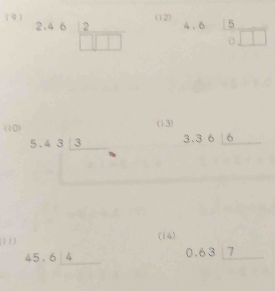 (9) (12)
2.46 2/□ □ □  
4.6  15/0sqrt(□ ) 
(10) 
(13)
5.43_ 3
3.36_ 6
11) 
(14)
45.6_ 4
0.63_ 17