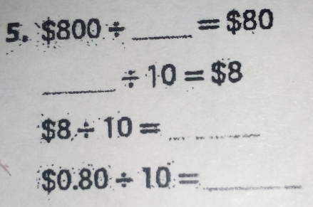 $800/ _  =$80
_ / 10=$8
$8/ 10= _
$0.80/ 10= _