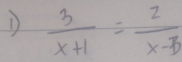  3/x+1 = 2/x-3 