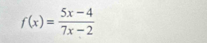 f(x)= (5x-4)/7x-2 