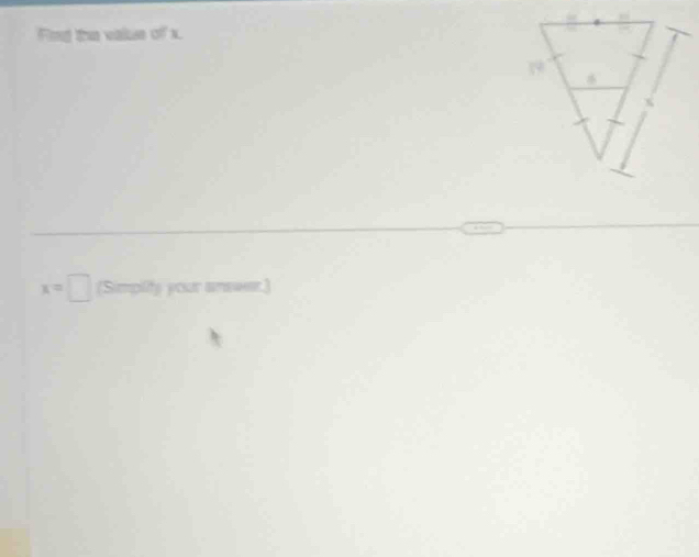 Fing the value of x.
x=□ (Simplify your answer)