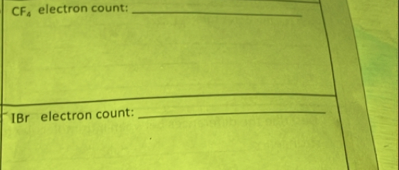 CF_4 electron count:_ 
IBr electron count:_