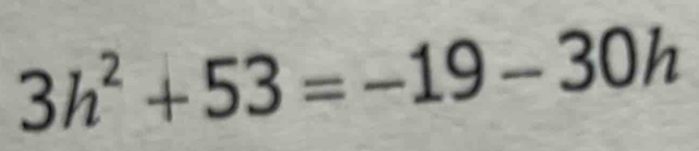 3h^2+53=-19-30h