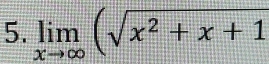 limlimits _xto ∈fty (sqrt(x^2+x+1)