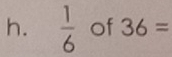  1/6  of 36=