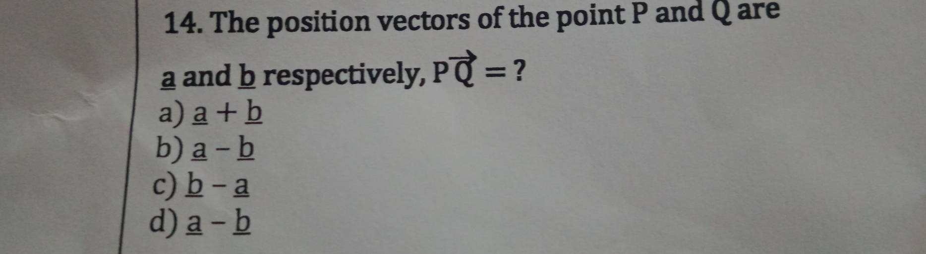Solved: The position vectors of the point P and Q are a and b ...