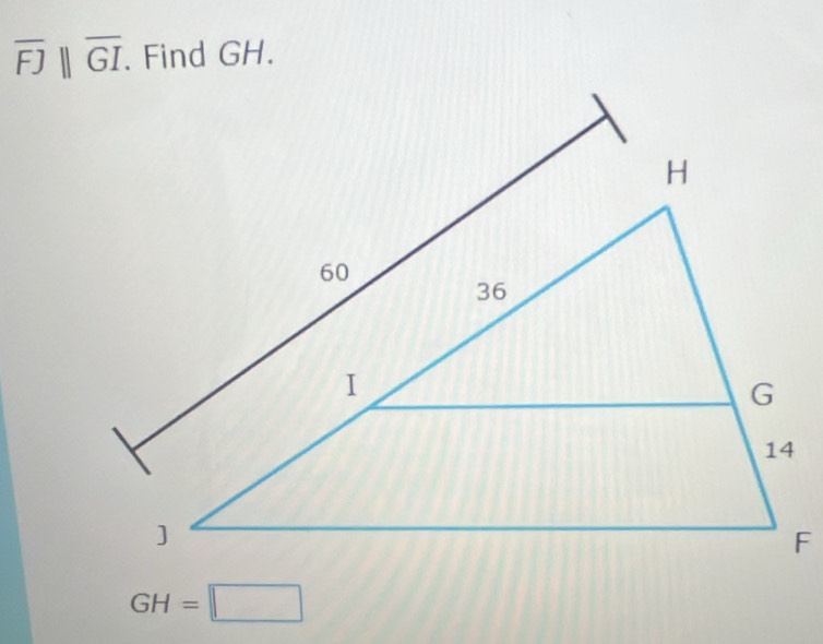 overline FJ||overline GI. Find GH.
GH=□