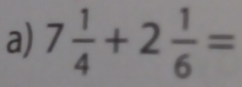 7 1/4 +2 1/6 =