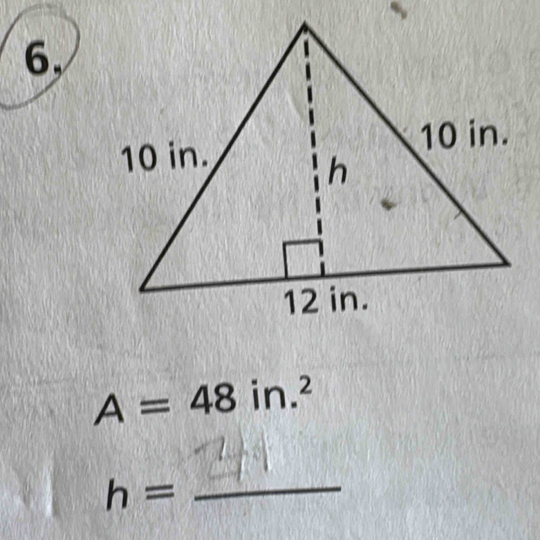 6,
A=48 in.^2
h= _