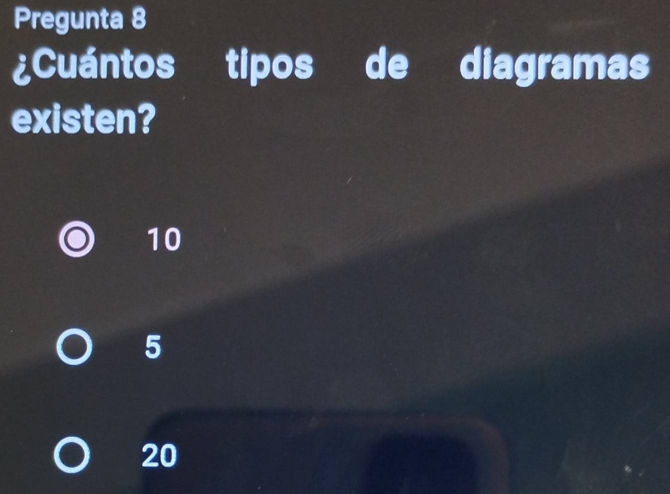 Pregunta 8
¿Cuántos tipos de diagramas
existen?
10
5
20