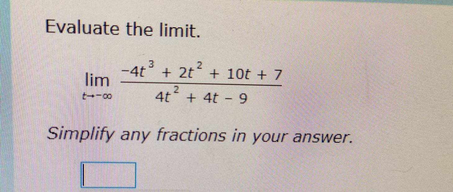 Evaluate the limit.
Simplify any fractions in your answer.