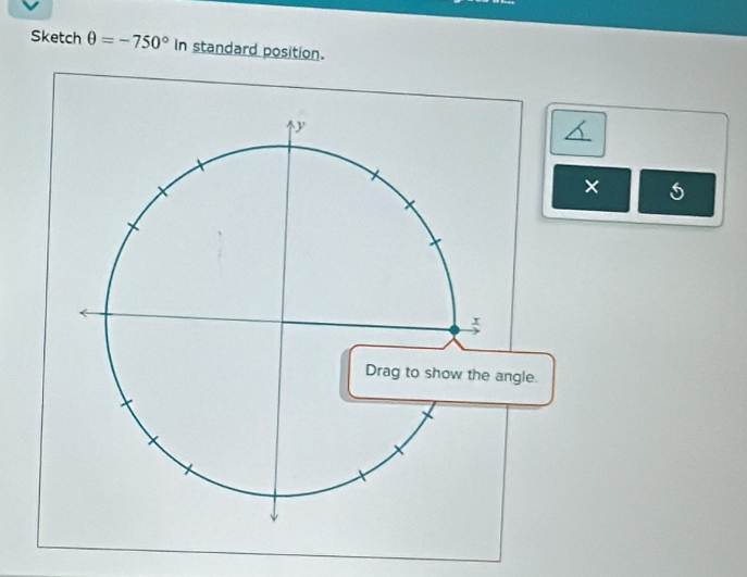 Sketch θ =-750° In standard position. 
×