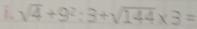 √4 + 9² : 3 +√144 x 3 =