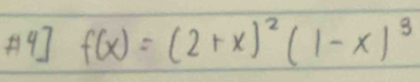 +9 f(x)=(2+x)^2(1-x)^3