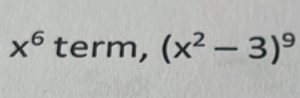 x^6 term, (x^2-3)^9