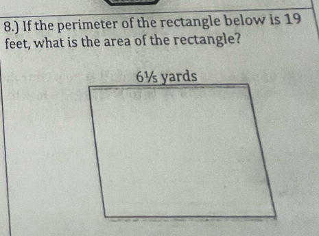 8.) If the perimeter of the rectangle below is 19
feet, what is the area of the rectangle?