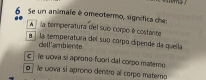 Risolto:stera / 6 Se un animale è omeotermo, significa che: A la ...