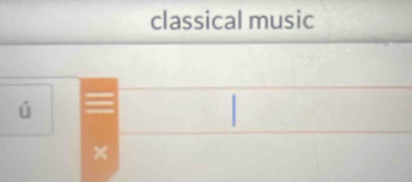 classical music 
ú