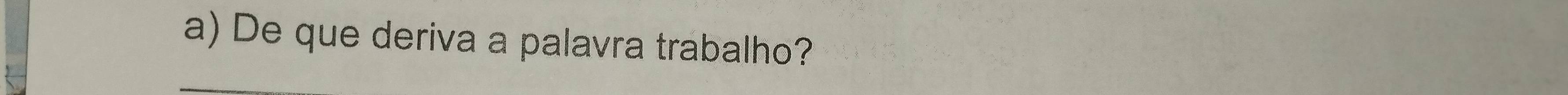 De que deriva a palavra trabalho?