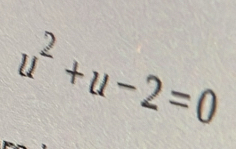 u^2+u-2=0