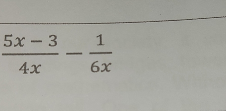  (5x-3)/4x - 1/6x 