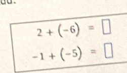 da .
2+(-6)=□
-1+(-5)=□