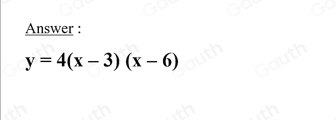 Answer :
y=4(x-3)(x-6)