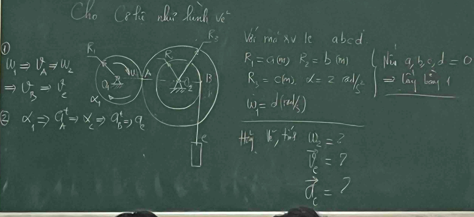 Cho Cofs nha? Pund ve
R_2 Vei ma xv le abcd
①
R_1
W_1Rightarrow V_A^(2Rightarrow W_2)
R_1=a(n)_=b(m^2=b(m) Nia a,b,c,d=0
du A c B R_1=c(m),x=2 frac x)/c^2 lany bòg? 
2
v^2_BRightarrow v^2_C alpha _1
2 alpha _1Rightarrow beginarrayr q kendarray Rightarrow x_cRightarrow q_B^(tRightarrow q_e)
W_1=d(ral/s)
e
(1)_2= ?
overline v_c= ?
vector a_c= 7