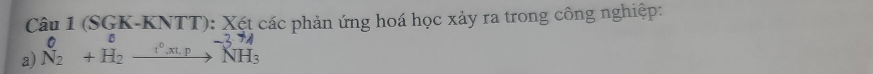 (SGK-KNTT): Xét các phản ứng hoá học xảy ra trong công nghiệp: 
a) N2 + H2 xp > NH3