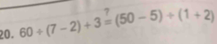 60/ (7-2)+3=(50-5)/ (1+2)