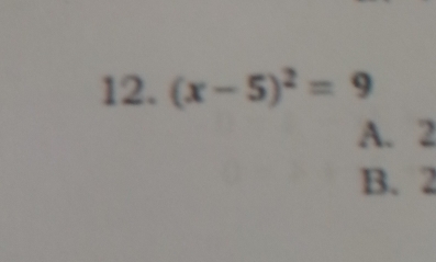 (x-5)^2=9
A. 2
B. 2