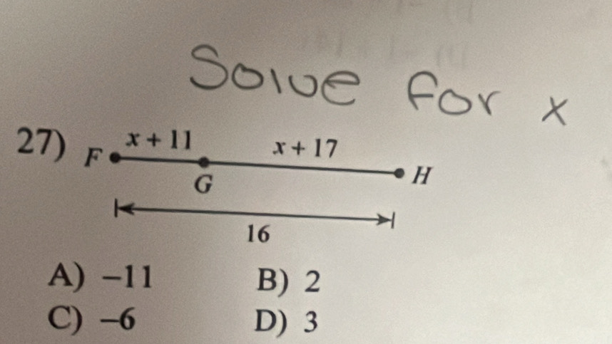 f or 

27) F
x+11
x+17
G
H
16
A) −11 B) 2
C) -6 D) 3