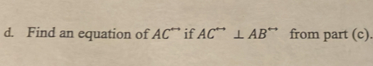 Find an equation of AC^(rightarrow) if AC^(rightarrow)⊥ AB^(rightarrow) from part (c).