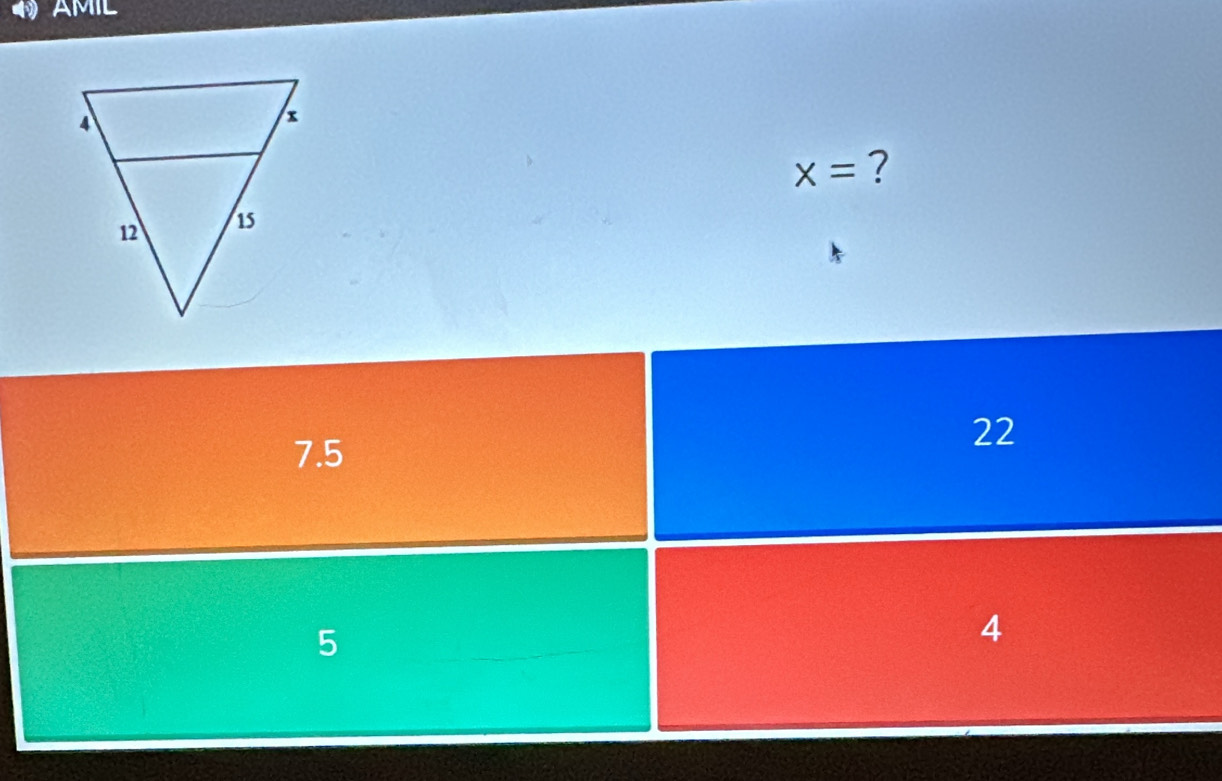 AMIL
x= ?
7.5
22
5
4