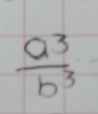  a^3/b^3 