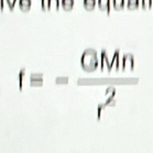 f=- GMn/r^2 